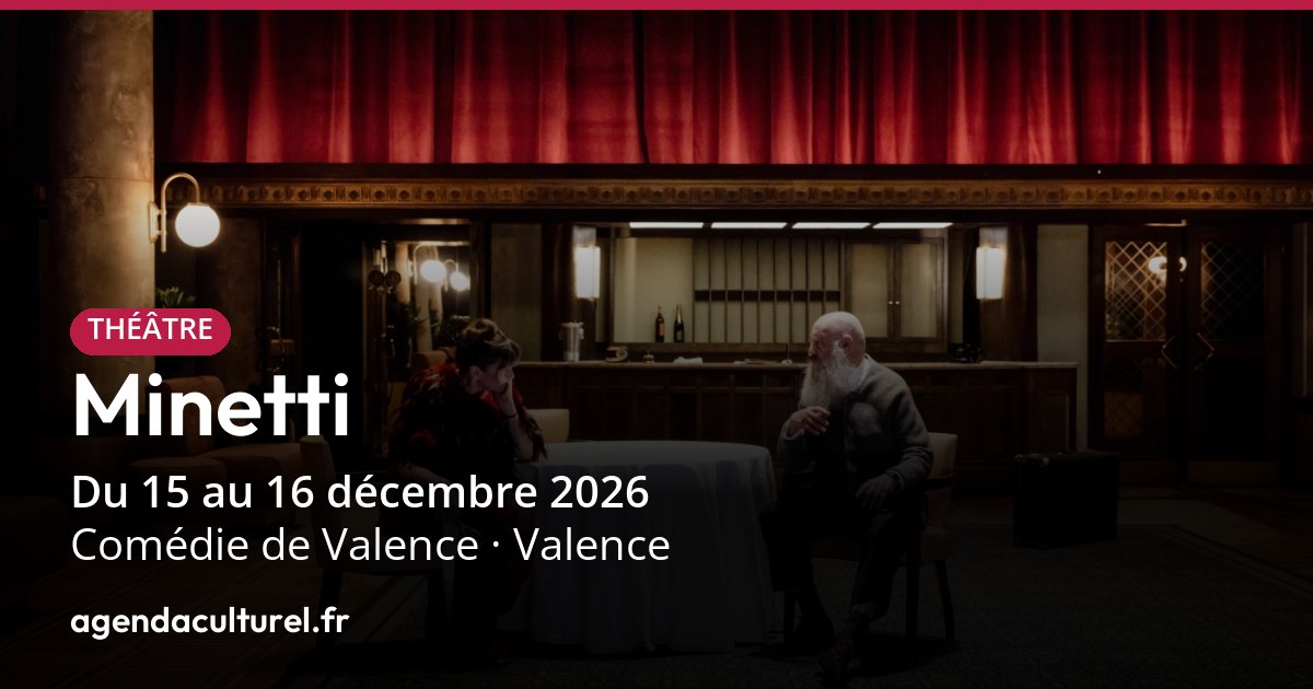 Valjenke Comédie musicale Minetti à Valence, 15 déc. 2026